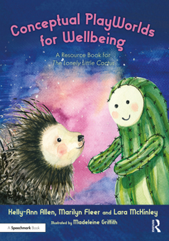 Paperback Conceptual Playworlds for Wellbeing: A Resource Book for the Lonely Little Cactus Book