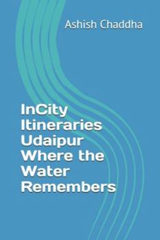 Paperback InCity Itineraries Udaipur Where the Water Remembers Book
