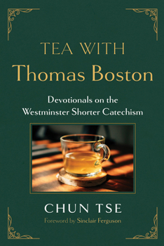 Paperback Tea with Thomas Boston: Devotionals on the Westminster Shorter Catechism Book