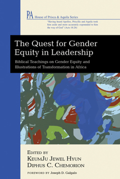Hardcover The Quest for Gender Equity in Leadership: Biblical Teachings on Gender Equity and Illustrations of Transformation in Africa Book