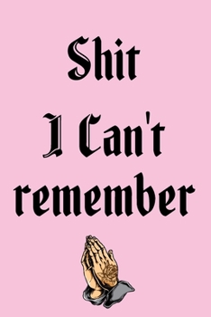Shit I Can't Remember: Password Organizer Notebook: Internet Password Logbook/ The Personal Internet Address & Password/ Shit I Can't Remember ... Can't Remember. (100 Page, Small, 6 x 9 inch)