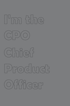Paperback I'm the CPO-Chief Product Officer: Stylish matte cover / 6x9" 100 Pages Diary / 2020 Daily Planner - To Do List, Appointment Notebook Book