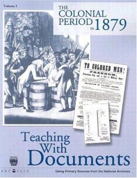 Paperback Teaching With Documents: The Colonial Period to 1879 Book