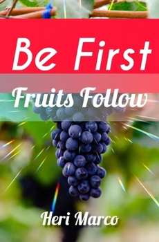 Paperback Be First: Fruits Follow Book