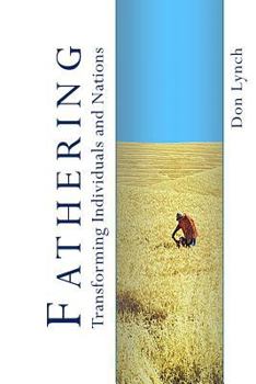 Paperback Fathering: Transforming Individuals and Nations: Fathering is God's International Leadership Strategy Book