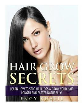 Paperback Hair Grow Secrets - Third Edition: How to Stop Hair Loss & Regrow your Hair Longer and Faster Naturally! Book