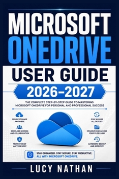 Paperback Microsoft Onedrive User Guide 2026-2027: Master Cloud Storage, File Syncing, Secure Sharing, Automatic Backup, Collaboration & Cross-Device Access Book