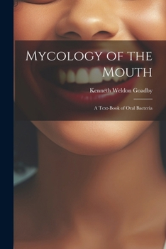 Paperback Mycology of the Mouth: A Text-Book of Oral Bacteria Book