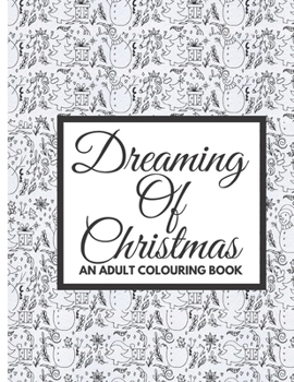 Paperback Dreaming Of Christmas: An Adult Colouring Book Winter Holiday Fun Book