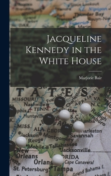 Hardcover Jacqueline Kennedy in the White House Book