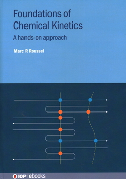 Hardcover Foundations of Chemical Kinetics: A hands-on approach Book