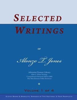 Paperback Selected Writings of Alonzo T. Jones, Vol. 1 of 4: Words of the Pioneer Adventists Book