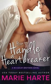 How to Handle a Heartbreaker - Book #2 of the Marie Harte Seattle Contemporary Romance