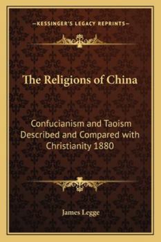 Paperback The Religions of China: Confucianism and Taoism Described and Compared with Christianity 1880 Book