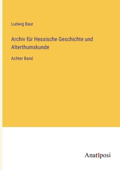 Paperback Archiv für Hessische Geschichte und Alterthumskunde: Achter Band [German] Book