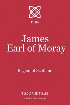 Paperback James, Earl of Moray: Regent of Scotland Book