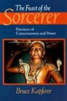 Paperback The Feast of the Sorcerer: Practices of Consciousness and Power Book