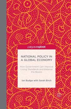 Paperback National Policy in a Global Economy: How Government Can Improve Living Standards and Balance the Books Book