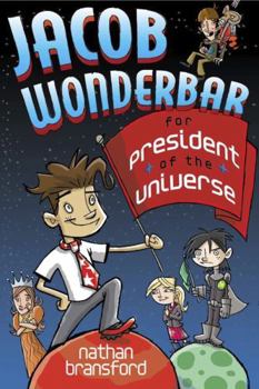 Jacob Wonderbar for President of the Universe - Book #2 of the Jacob Wonderbar