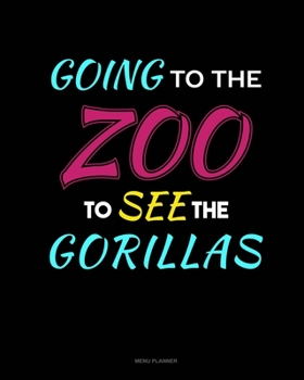 Paperback Going To The Zoo To See The Gorillas: Menu Planner Book