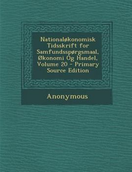 Paperback Nationalokonomisk Tidsskrift for Samfundssporgsmaal, Okonomi Og Handel, Volume 20 [Danish] Book