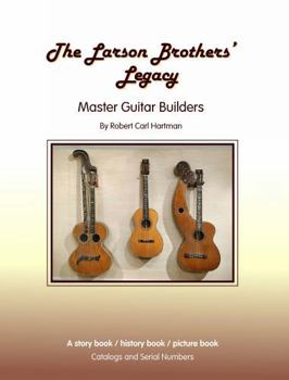 Paperback The Larson Brothers' Legacy: Master Guitar Builders Book