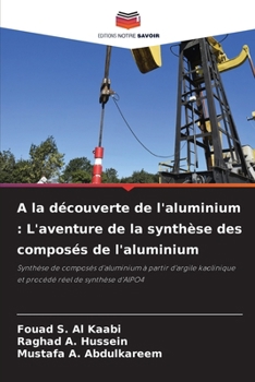 Paperback A la découverte de l'aluminium: L'aventure de la synthèse des composés de l'aluminium [French] Book