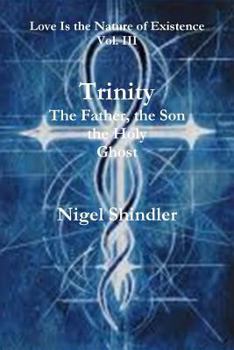 The Father, the Son, the Holy Ghost - Book #3 of the Love is the Nature of Existence