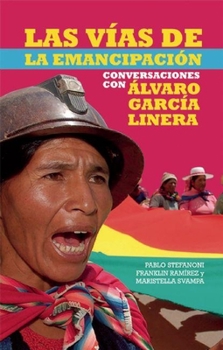 Paperback Las Vías de Emancipación En Bolivia: Conversaciones Con Alvaro Garcia Linera [Spanish] Book