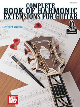 Mel Bay Complete Book of Harmonic Extensions for Guitar