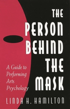 Paperback The Person Behind the Mask: Guide to Performing Arts Psychology Book