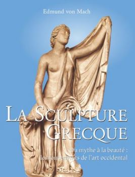 La Sculpture Grecque: Du mythe à la beauté les fondements de l'art occidental