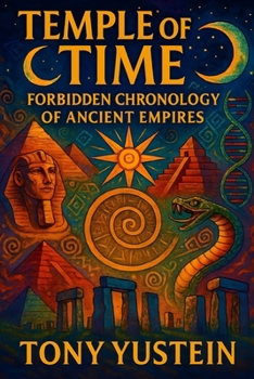 Temple of Time: Forbidden Chronology of Ancient Empires