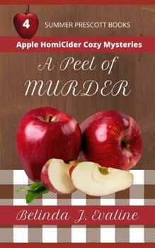 A Peel of Murder (Apple HomiCider Cozy Mysteries) - Book #4 of the Apple Homicider
