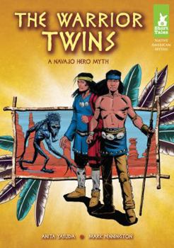 The Warrior Twins: A Navajo Hero Myth book by Anita Yasuda