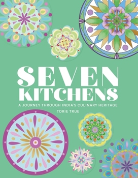 Hardcover Seven Kitchens: A Journey Through India's Culinary Heritage Book