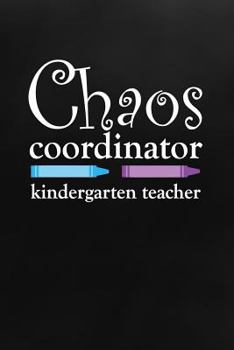 Chaos Coordinator : Kindergarten Teacher