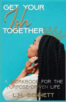 Paperback Get Your Ish Together: A Workbook for the Purpose-Driven Life Book