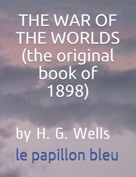 THE WAR OF THE WORLDS (the original book of 1898): by H. G. Wells