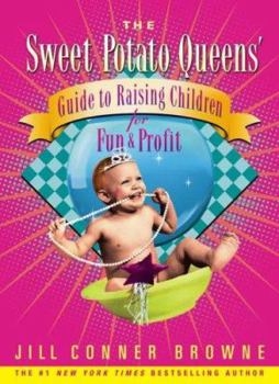 Hardcover The Sweet Potato Queens' Guide to Raising Children for Fun and Profit Book