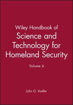 Hardcover Wiley Handbook of Science and Technology for Homeland Security, Volume 4 Book