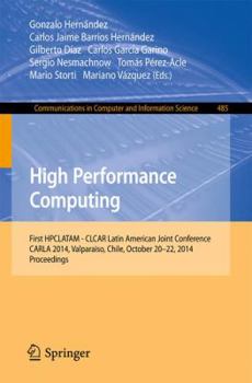 Paperback High Performance Computing: First Hpclatam - Clcar Latin American Joint Conference, Carla 2014, Valparaiso, Chile, October 20-22, 2014. Proceedings Book