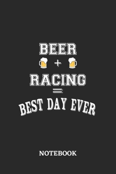 BEER + RACING = Best Day Ever Notebook: 6x9 inches - 110 dotgrid pages • Greatest Alcohol drinking Journal for the best notes, memories and drunk thoughts • Gift, Present Idea