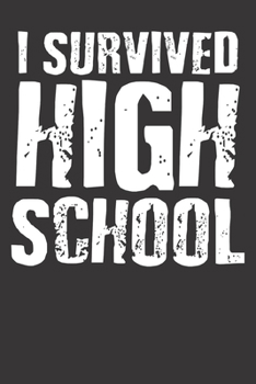 Paperback Notebook: Graduation Shirt I Survived High School Senior Dot Grid 6x9 120 Pages Book