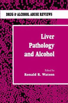 Liver Pathology and Alcohol: Drug & Alcohol Abuse Reviews