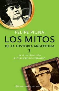 Los mitos de la historia argentina 3 - Book #3 of the Los Mitos de la Historia Argentina