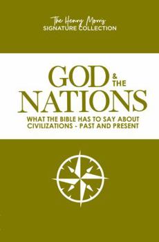 Paperback God & the Nations (the Henry Morris Signature Collection): What the Bible Has to Say about Civilizations - Past and Present Book