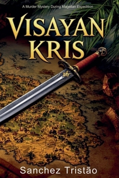 Paperback Visayan Kris: A Murder Mystery During Magellan Expedition Book