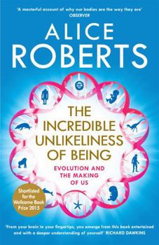 Paperback The Incredible Unlikeliness of Being: Evolution and the Making of Us Book