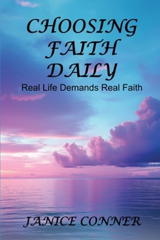 Paperback Choosing Faith Daily: Real Life Demands Real Faith Book